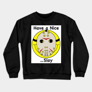 Have a Nice Slay Crewneck Sweatshirt